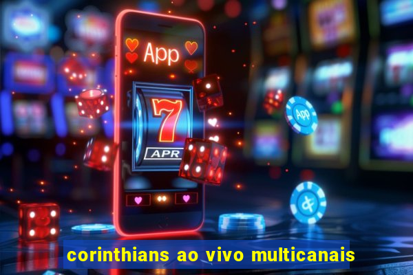 corinthians ao vivo multicanais